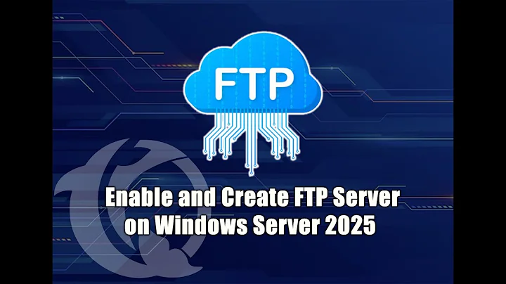 How to Set Up FTP Server on Windows Server 2025 | Step-by-Step Guide