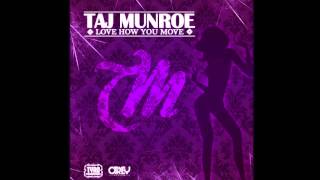 TAJ MUNROE - LOVE HOW YOU MOVE (Produced by TyRo)