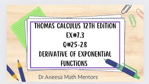 Ex#7.3 Q#25-28 Thomas calculus 12th edition| derivative of exponential functions