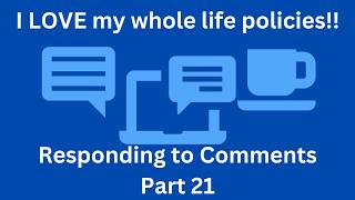 I LOVE my whole life policies!! Responding to comments part 21