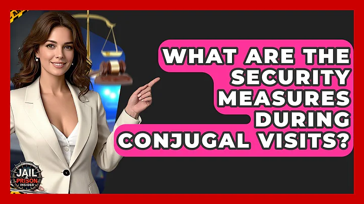 What Are The Security Measures During Conjugal Visits? - Jail & Prison Insider