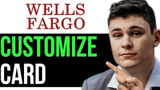 HOW TO CUSTOMIZE YOUR WELLS FARGO CARD 2025! (FULL GUIDE)