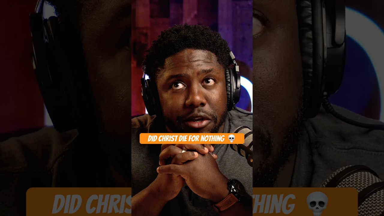 Did Christ Die For Nothing 💀
