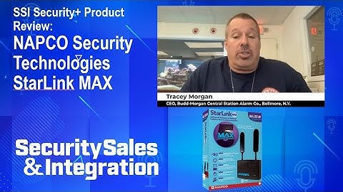 SSI’s Security+ Product Review: NAPCO StarLink MAX