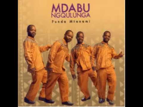 MDABU NQULUNGA | FUNDA MNTANAMI