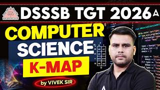 DSSSB TGT CS 2026 | K-Map Solved in 10 Seconds! 🚀 Complete Concepts by Vivek Sir
