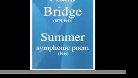 Frank Bridge (1879-1941) : Summer, symphonic poem (1914)