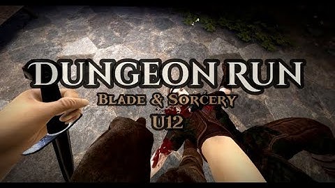 Blade and Sorcery - First Dungeon Run on U12