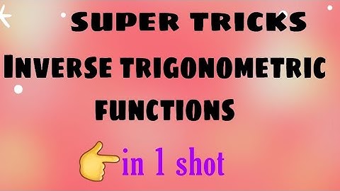 INVERSE TRIGONOMETRIC FUNCTIONS/SUPER TRICKS/PART-1/IITJEE/NDA/BITSAT/EAMCET/GUJCET/MHCET/KCET
