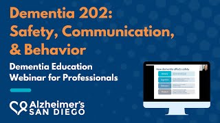 Dementia 202: Safety, Communication, and Behavior - For Professionals by Alzheimer's San Diego