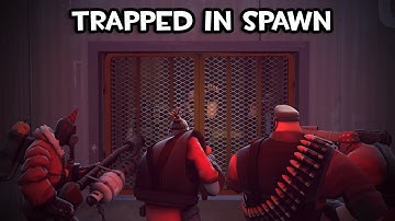 [TF2] Trapped In Spawn