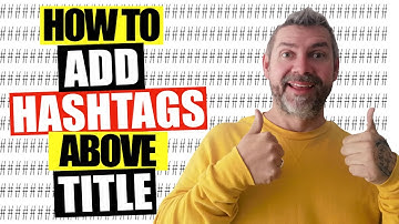 HOW TO | ADD HASHTAGS ABOVE TITLE BAR ON YOUTUBE VIDEOS