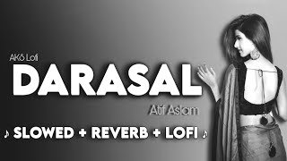 Download Lagu DARASAL (Slowed and Reverb) - Atif Aslam | AKS Lofi MP3