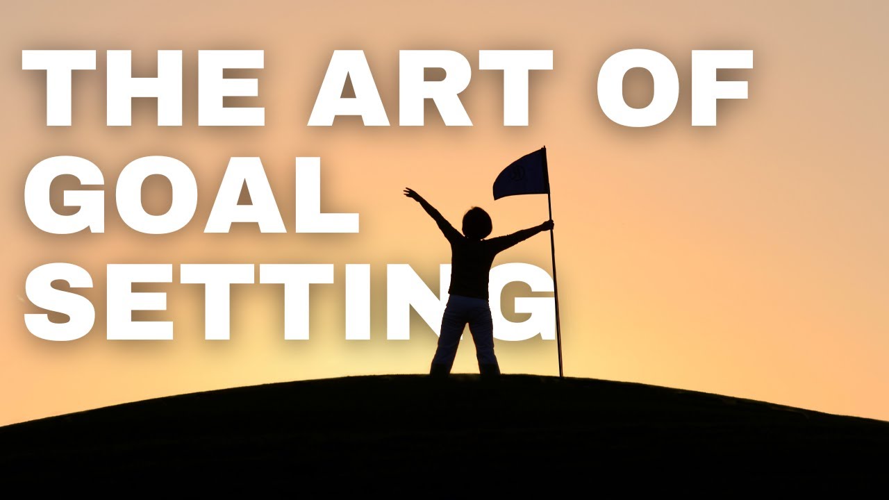 The Art of Goal Setting Dream Big and Make It Happen YouTube