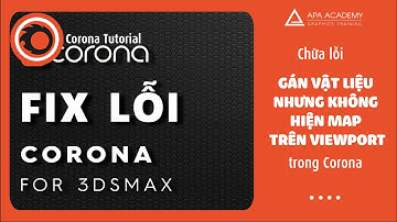 Chữa lỗi gán vật liệu nhưng không hiện map trên Viewport Corona+Vray