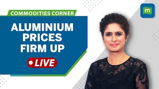 Commodities Live: Aluminium Prices Firm Up As Coal Prices Stabilise; What's The Price Outlook