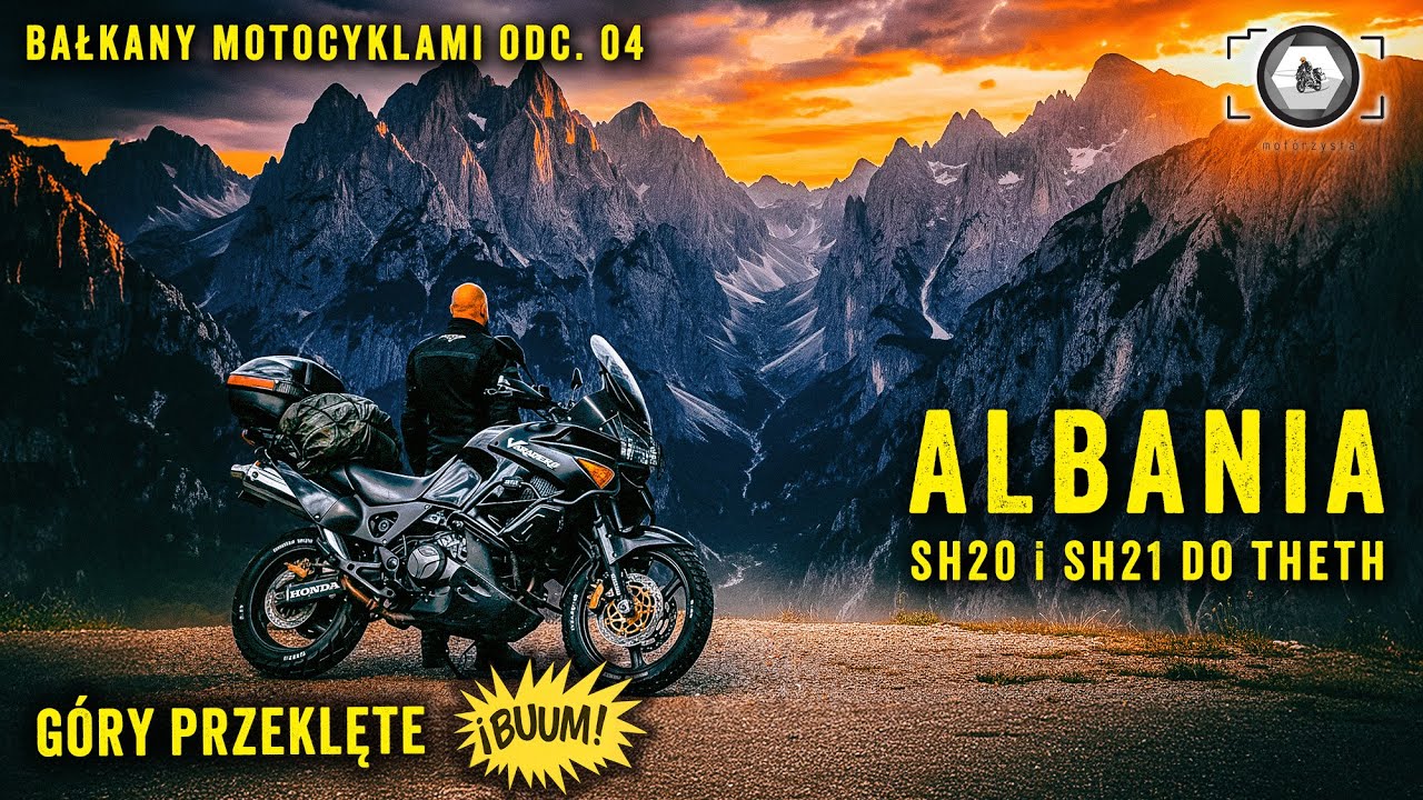 Bałkany motocyklami - odc.04: ALBANIA która zachwyca, kierowcy trochę mniej 😢 SH20 i SH21 do Theth