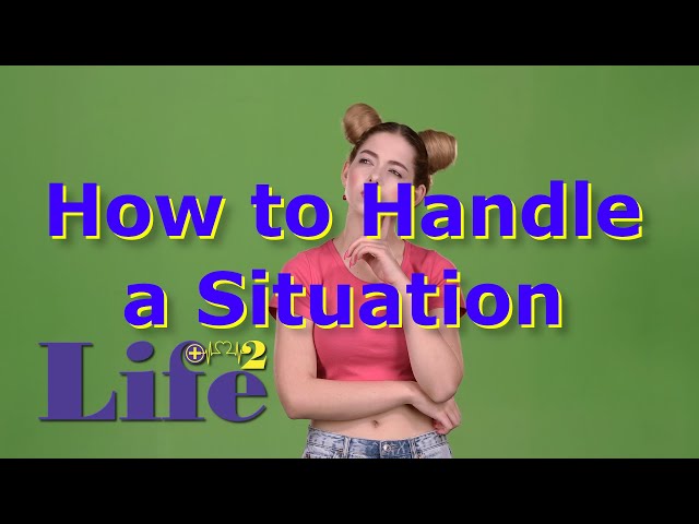 How to Handle a Situation