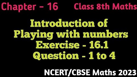 Ex 16.1 - Que 1 to 4 - Playing with numbers - Chapter 16 - Class 8th Maths NCERT/CBSE 2023