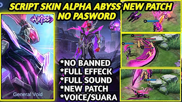 Script Skin Alpha Abyss General Void NO PASSWORD FULL EFFECT FULL VOICE New Patch MLBB