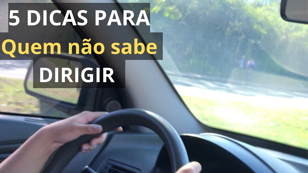 5 DICAS PARA QUEM NÃO SABE DIRIGIR - YouTube