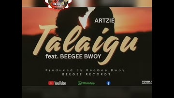 Artzie _ Talaigu ft. BeeGee Bwoy (Prod By BeeGee Bwoy)[BeeGee Records] #TOHDII 675