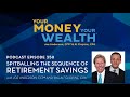 Spitballing the Sequence of Retirement Savings - Your Money, Your Wealth® podcast 350