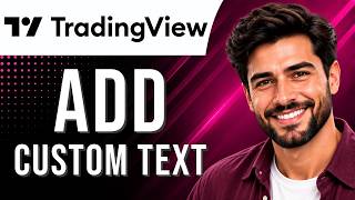 TradingView: How to Add Custom Text & Notes to a Chart (Chart Tutorial for Beginners) (2026 Guide)