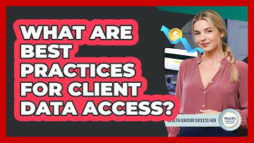 What Are Best Practices For Client Data Access?