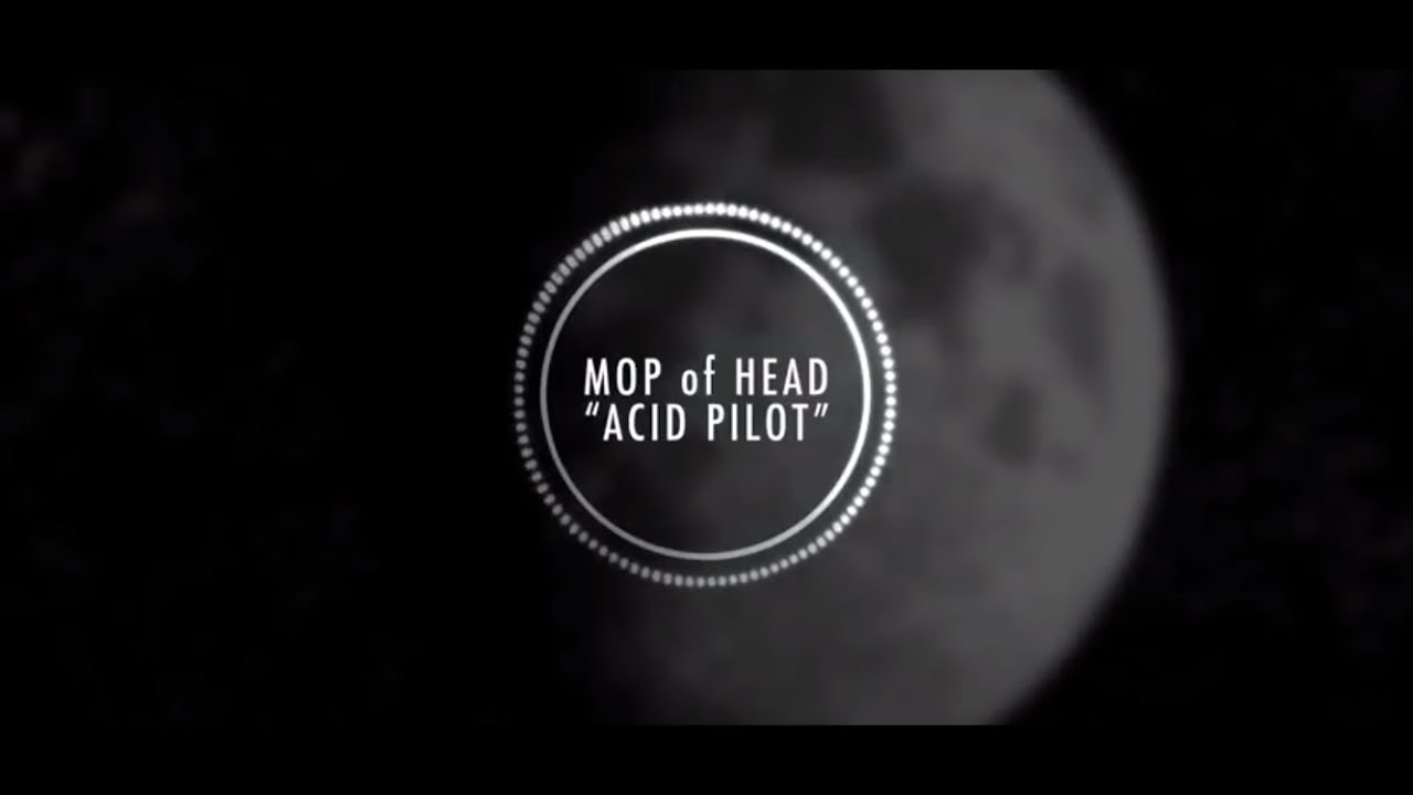 MOP of HEAD / Acid Pilot
