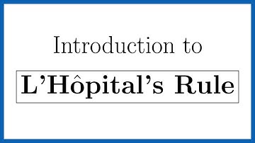 Introducing L’Hopital’s Rule (a.k.a. L
