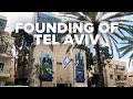 Virtual Israel Tour Day 34: Founding of Tel Aviv