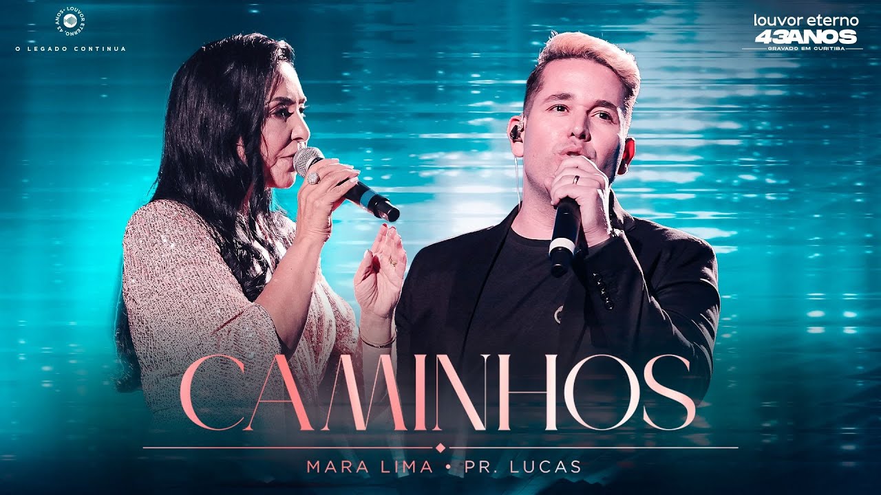 Mara Lima, Pr. Lucas – Caminhos (43 Anos Louvor Eterno - Ao Vivo)