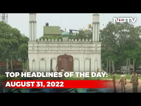 Top Headlines Of The Day: August 31, 2022