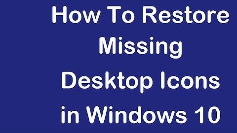 How To Fix Desktop Icons Missing in Windows 10