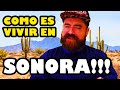 Cómo es vivir en Sonora México