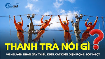 Thanh tra nói gì về nguyên nhân gây thiếu điện, cắt điện diện rộng, đột ngột mà không được báo trước