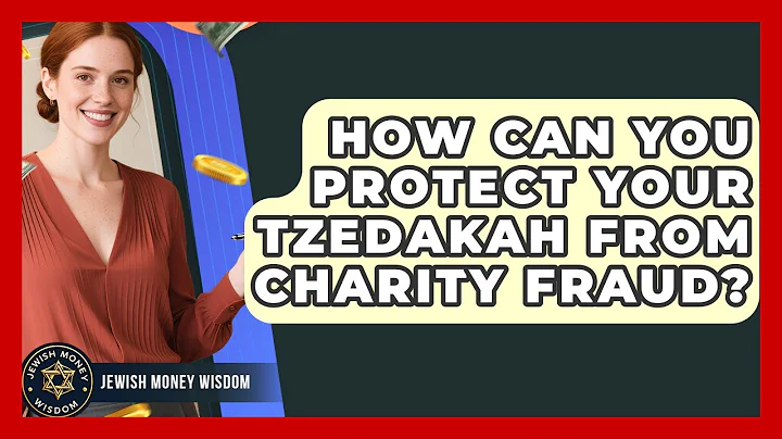 How Can You Protect Your Tzedakah From Charity Fraud? - Jewish Money Wisdom