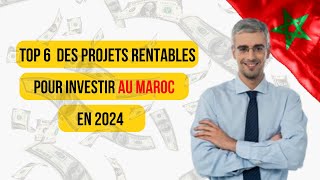 Investir Au Maroc 6 Projets Rentables Au Maroc 2024-25