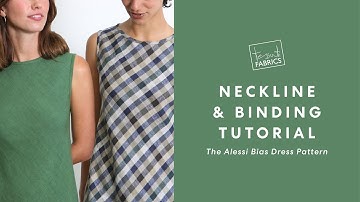 Alessi Bias Dress Neckline & Binding Tutorial - Tessuti Patterns