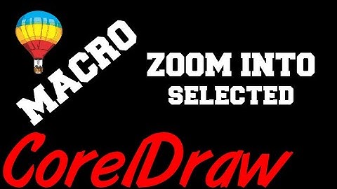 Corel Draw Tips & Tricks Macro Zoom to Selected