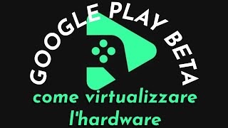 Come Attivare Virtualizzazione Hardware AMD/INTEL e Hyper V - Google Play Beta