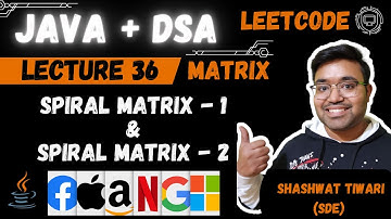 L -36 Spiral Matrix 1 | Spiral Matrix 2 | Java plus DSA Placement | FAANG
