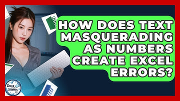 How Does Text Masquerading As Numbers Create Excel Errors? - Docs and Sheets Pro