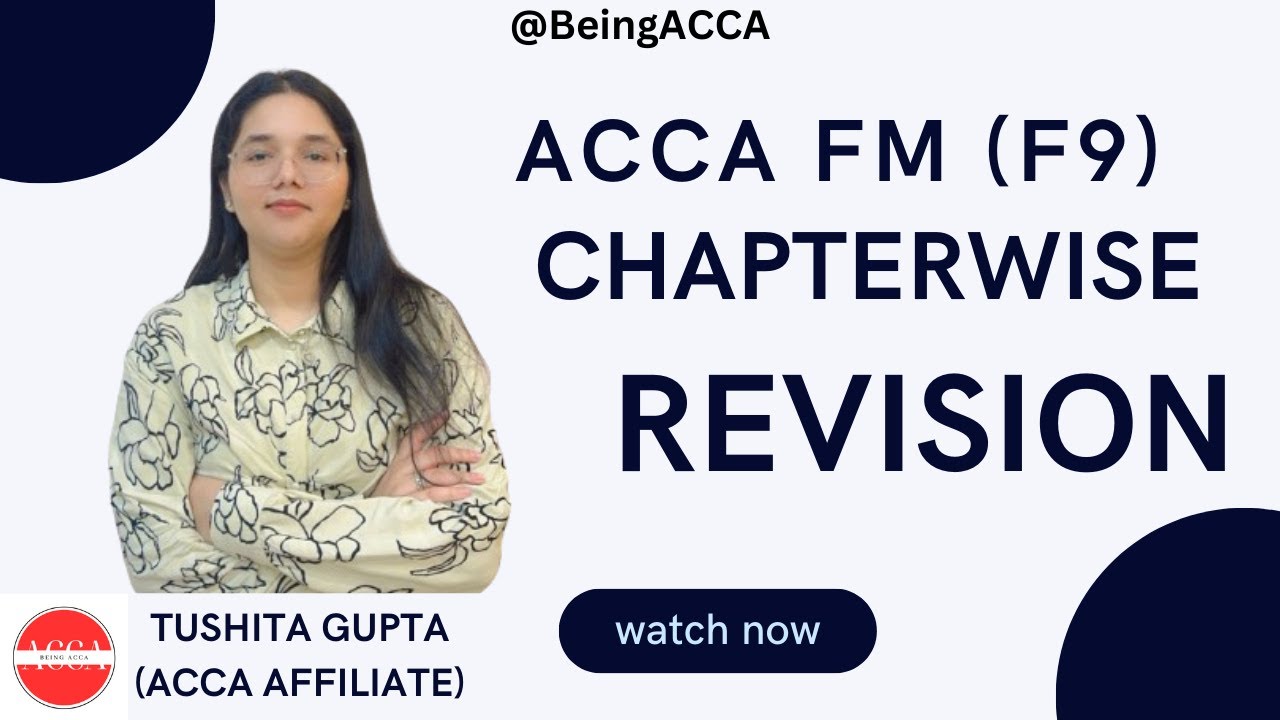 ACCA FM | Chapter 14 | Revise entire FM syllabus in 10 hours with Tushita Gupta - ACCA Affiliate