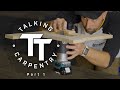 &quot;Talking Carpentry: Part 1&quot; - TALKING TRADES EP. 10