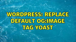 Wordpress: Replace default og:image tag YOAST (2 Solutions!!)