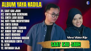 Album Yaya Nadila || SAAT KAU JAUH - CINTA DARI SEBERANG - Pop Melayu Terpopuler 2025 - Tanpa Iklan