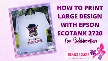 HOW TO CREATE LARGE PRINTS WITH EPSON ECOTANK 2720