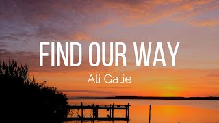 Ali Gatie - Find Our Way (Lyrics)